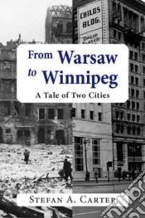 From Warsaw to Winnipeg libro in lingua di Carter Stefan