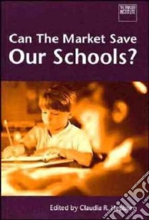 Can the Market Save Our Schools? libro in lingua di Not Available (NA)