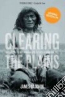Clearing the Plains libro in lingua di Daschuk James