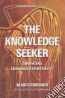 The Knowledge Seeker libro in lingua di Stonechild Blair, Starblanket Noel (FRW)