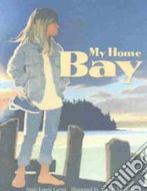 My Home Bay libro in lingua di Carter Anne Laural, Daniel Alan (ILT), Daniel Lea (ILT)