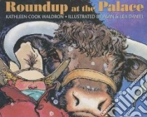 Roundup at the Palace libro in lingua di Waldron Kathleen Cook, Daniel Alan (ILT), Daniel Lea (ILT)