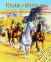 Hidden Buffalo libro in lingua di Wiebe Rudy Henry, Lonechild Michael (ILT)
