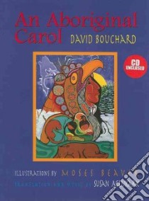 An Aboriginal Carol libro in lingua di Bouchard David, Beaver Moses (ILT)