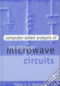 Computer-Aided Analysis of Nonlinear Microwave Circuits libro in lingua di Rodrigues Paulo J. C.