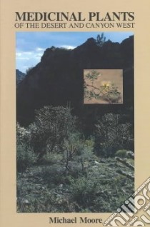 Medicinal Plants of the Desert and Canyon West libro in lingua di Moore Michael