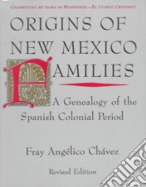 Origins of New Mexico Families libro in lingua di Chavez Angelico