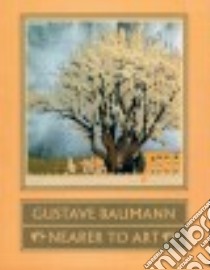 Gustave Baumann libro in lingua di Krause Martin F., Yurtseven Madeline Carol, Acton David