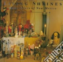 Living Shrines libro in lingua di Cash Marie Romero, Halus Siegfried, Lippard Lucy R., Halus Siegfried (PHT)