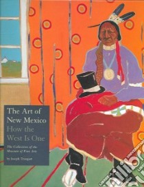 The Art of New Mexico libro in lingua di Traugott Joseph