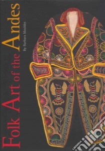 Folk Art of the Andes libro in lingua di Mauldin Barbara, Clark Blair (PHT)