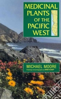 Medicinal Plants of the Pacific West libro in lingua di Moore Michael, Kamp Mimi (ILT)