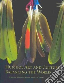 Huichol Art and Culture libro in lingua di Powell Melissa S. (EDT), Grady C. Jill (EDT), Clark Blair (PHT)