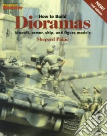 How to Build Dioramas libro in lingua di Paine Sheperd