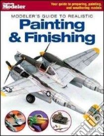 Modeler's Guide to Realistic Painting & Finishing libro in lingua di Wilson Jeff