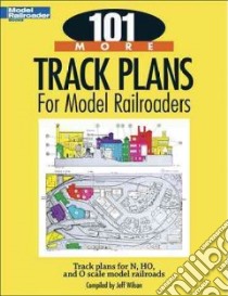 101 More Track Plans for Model Railroaders libro in lingua di Wilson Jeff (COM)