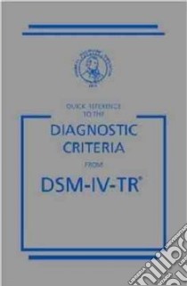 Quick Reference to the Diagnostic Criteria from DSM-IV-TR libro in lingua di American Psychi