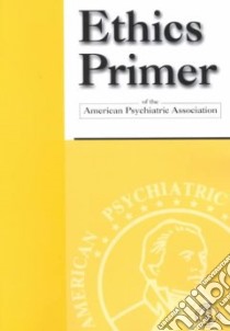 Ethics Primer of the American Psychiatric Association libro in lingua di American Psychiatric Association