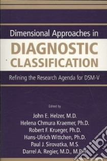 Dimensional Approaches in Diagnostic Classification libro in lingua di Helzer John E. (EDT), Kraemer Helena Chmura (EDT), Krueger Robert F. (EDT), Wittchen Hans-Ulrich (EDT), Sirovatka Paul J. (EDT)