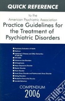 Quick Reference to the American Psychiatric Association Practice Guidelines for the Treatment of Psychiatric Disorders libro in lingua di American Psychiatric Association
