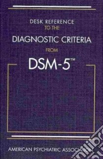Desk Reference to the Diagnostic Criteria from Dsm-5 libro in lingua di American Psychiatric Association (COR)