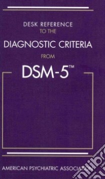 Desk Reference to the Diagnostic Criteria from Dsm-5 libro in lingua di American Psychiatric Association (COR)