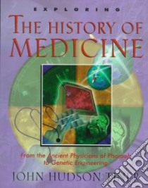 Exploring the History of Medicine libro in lingua di Tiner John Hudson