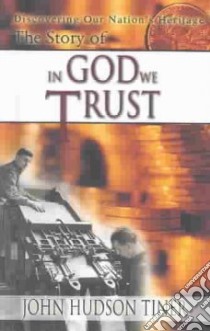 The Story of in God We Trust libro in lingua di Tiner John Hudson
