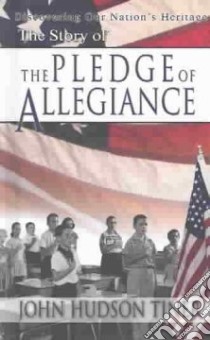 The Story of the Pledge of Allegiance libro in lingua di Tiner John Hudson