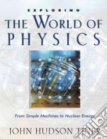 Exploring the World of Physics libro in lingua di Tiner John Hudson