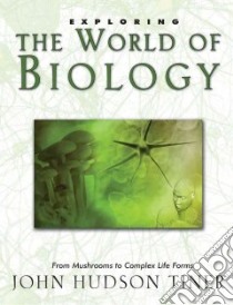 Exploring the World of Biology libro in lingua di Tiner John Hudson