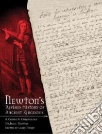 Newton's Revised History of Ancient Kingdoms libro in lingua di Newton Isaac Sir, Pierce Larry (EDT), Pierce Marion (EDT)