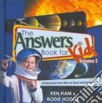 The Answers Book for Kids libro in lingua di Ham Ken, Hodge Bodie