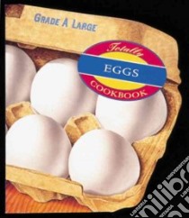 The Totally Eggs Cookbook libro in lingua di Siegel Helene, Vibbert Caroline (ILT)