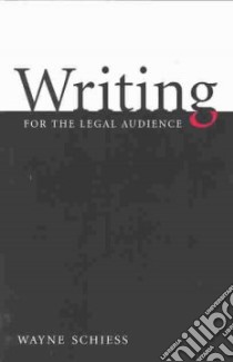 Writing for the Legal Audience libro in lingua di Schiess Wayne