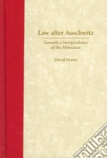 Law After Auschwitz libro in lingua di Fraser David