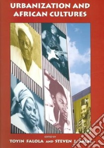 Urbanization and African Cultures libro in lingua di Falola Toyin (EDT), Salm Steven J. (EDT)