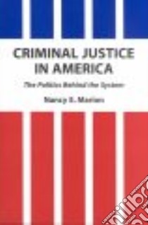 Criminal Justice in America libro in lingua di Marion Nancy E.