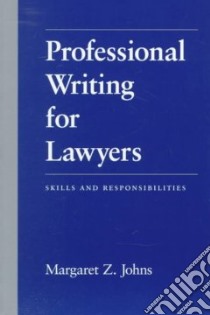 Professional Writing for Lawyers libro in lingua di Johns Margaret Z.