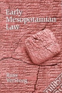Early Mesopotamian Law libro in lingua di Versteeg Russ