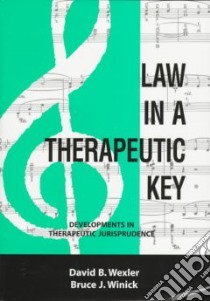 Law in a Therapeutic Key libro in lingua di Wexler David B. (EDT), Winick Bruce J. (EDT)