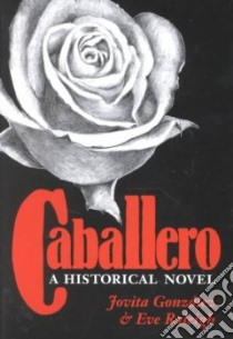 Caballero libro in lingua di Gonzalez Jovita, Raleigh Eve, Limon Jose Eduardo (EDT), Cotera Maria (EDT)