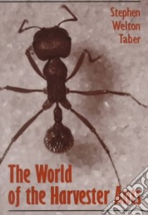 The World of the Harvester Ants libro in lingua di Taber Stephen Welton
