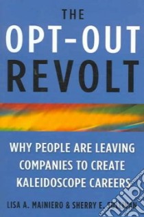 The Opt-out Revolt libro in lingua di Mainiero Lisa A., Sullivan Sherry E.
