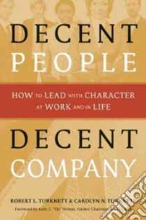 Decent People, Decent Company libro in lingua di Turknett Robert L., Turknett Carolyn N.