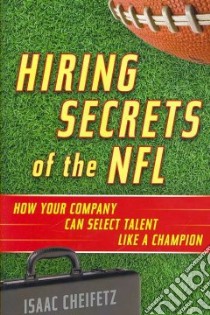 Hiring Secrets of the NFL libro in lingua di Cheifetz Isaac