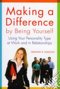 Making a Difference by Being Yourself libro in lingua di Huszczo Gregory E.
