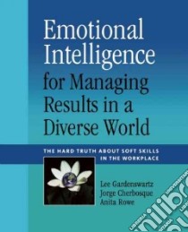 Emotional Intelligence for Managing Results in a Diverse World libro in lingua di Gardenswartz Lee, Cherbosque Jorge, Rowe Anita