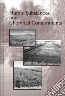 Humic Substances and Chemical Contaminants libro in lingua di Clapp C. E. (EDT), Hayes M. H. B. (EDT), Senesi N. (EDT), Bloom P. R. (EDT), Jardine P. M. (EDT), Clapp E. C. (EDT)