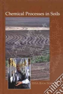 Chemical Processes in Soils libro in lingua di Tabatabai M. A. (EDT), Sparks Donald L. (EDT)
